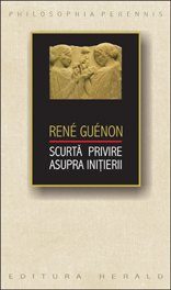 René Guénon: SCURTĂ PRIVIRE ASUPRA INIȚIERII